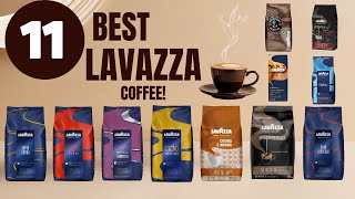 11 BEST Lavazza Coffee to Buy in 2026 || Top Picks You Need