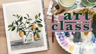 Art Class | Lemons and Leaves and Gouache OH MY