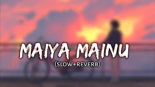 Maiyaa mainu (slow+reverb) | sanchet tandon | lofi songs | vibes4u | v4u |