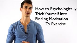 Trick Yourself into Finding Motivation to Exercise By Using Psychology