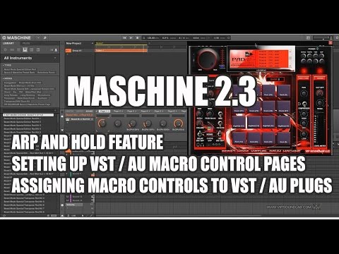 Maschine 2.3 Arp Hold Feature +Setting up VST AU Plugin Macro Controls