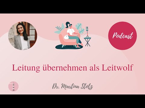 Leitung übernehmen als Leitwolf | LEUCHTTURM SEIN Nr. 16 mit Dr. Martina Stotz