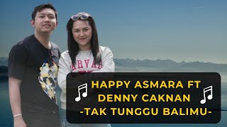 Download lagu [LIRIK & TERJEMAHAN]  TAK TUNGGU BALIMU - HAPPY ASMARA FT DENNY CAKNAN mp3