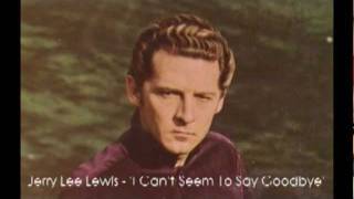 Jerry Lee Lewis, 'I Can't Seem To Say Goodbye'