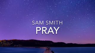 Pray (Lyrics) - Sam Smith