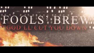 FOOLS&#39; BREW - GOD&#39;LL CUT YOU DOWN (LYRIC VIDEO)