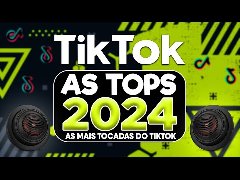 AS TOPS DO TIKTOK 2023/2024 - SELEÇÃO DO TIKTOK 2024 - MÚSICAS MAIS TOCADAS DO TIK TOK CARNAVAL 2024