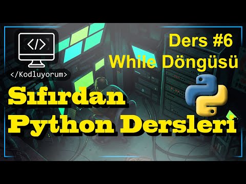 Python Dersleri | Programlama Öğren | Ders 6 While Döngüsü