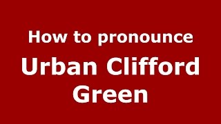 How to pronounce Urban Clifford Green
