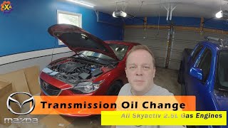 How-To Complete A Transmission Fluid Change on a Mazda Skyactiv 2.5L Engine
