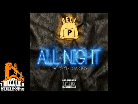 Rell P ft. Clyde Carson - All Night (prod. Trev Case) [Thizzler.com]