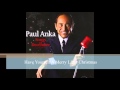 Have Yourself A Merry Little Christmas by Paul Anka