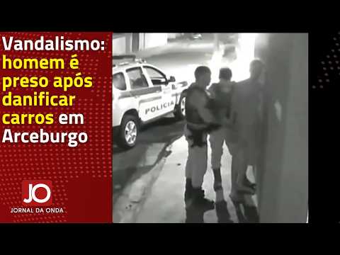 VANDALISMO: HOMEM É PRESO APÓS DANIFICAR CARROS EM ARCEBURGO