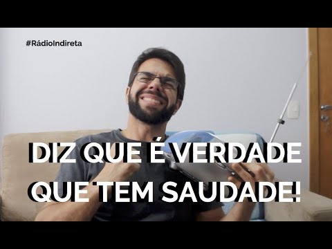 O Peso da Saudade - #RádioIndireta