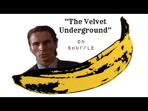 Listening to “The Velvet Underground” on Shuffle