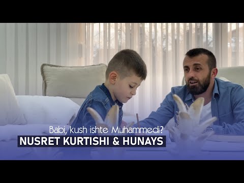 Hunays & Nusret Kurtishi - Babi, kush ishte Muhamedi?