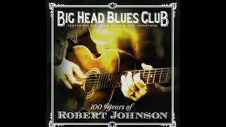 Big Head Blues Club-Cross Road Blues (Robert Johnson Cover)