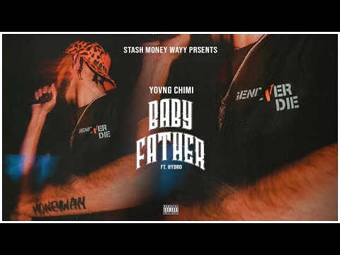 BABY FATHER 👹🗡 - YOVNGCHIMI FT. HYDRO