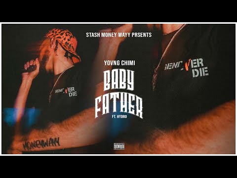 BABY FATHER 👹🗡 - YOVNGCHIMI FT. HYDRO