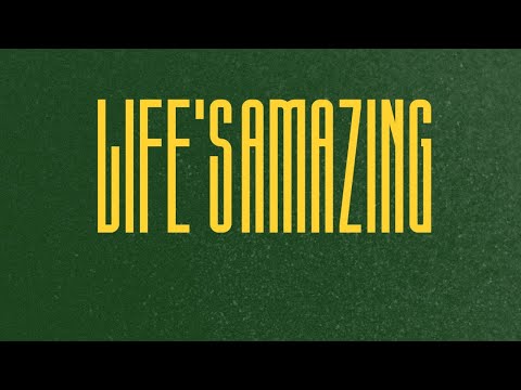 Life’s Amazing - (Lyric Video)