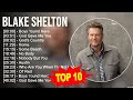 B L A K E S H E L T O N Greatest Hits Top 100 Artists To Listen In 2023
