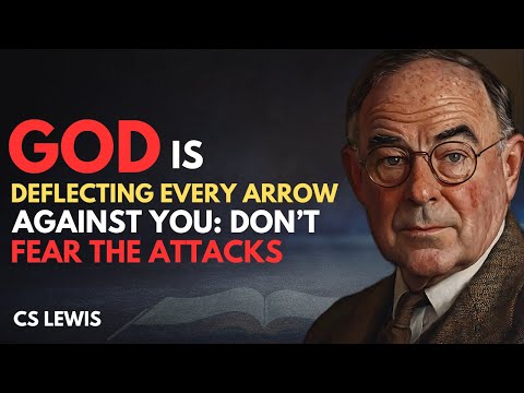 GOD Is Deflecting Every Arrow Against You : Don't Fear the Attacks | CS Lewis Inspired 2025