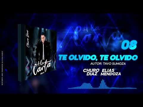 TE OLVIDO, TE OLVIDO - CHURO DIAZ & ELÍAS MENDOZA