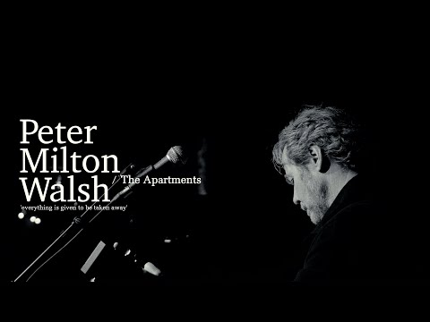 PETER MILTON WALSH / THE APARTMENTS - Everything is given to be taken away (Live at Les Vinzelles)