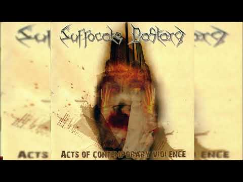Suffocate Bastard | ACTS OF CONTEMPORARY VIOLENCE | Full Album (2007)