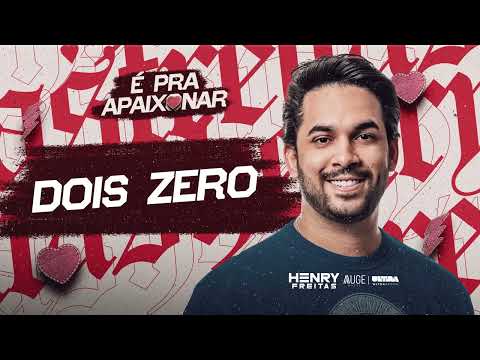 DOIS ZERO feat Thullio Milionário - Henry Freitas (É Pra Apaixonar)