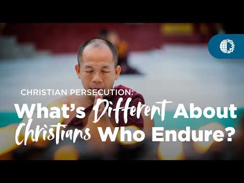CHRISTIAN PERSECUTION: What’s Different About Christians Who Endure?