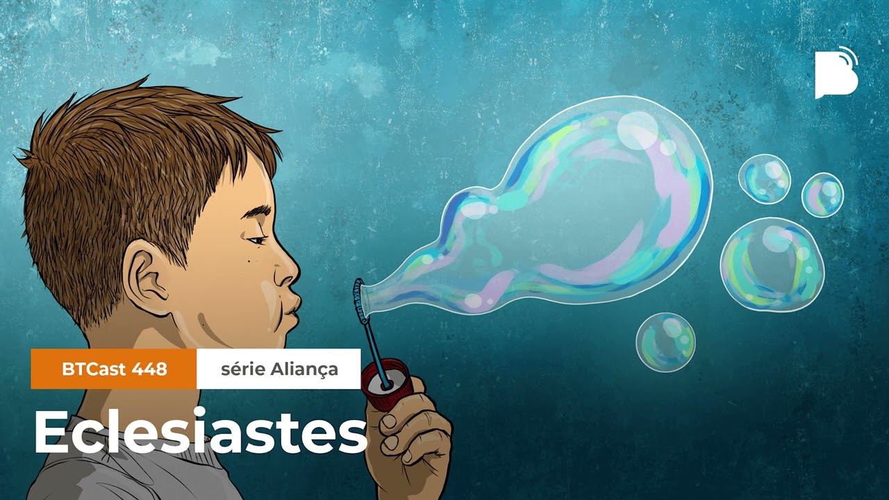 Eclesiastes - BTCast 448
