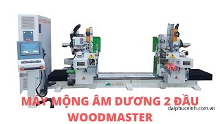 MÁY MỘNG ÂM DƯƠNG 2 ĐẦU WOODMASTER WM-D200CNC-FR. Chiếc máy hoàn hảo để làm hàng xuất khẩu.