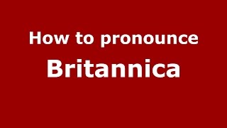 How to pronounce Britannica