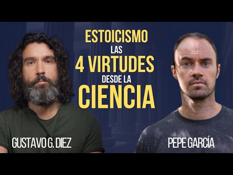 ESTOICISMO; las 4 VIRTUDES desde la Ciencia, con Gustavo G. Diez.