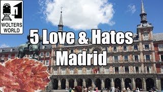 Visit Madrid - 5 Things You Will Love & Hate about Madrid, Spain