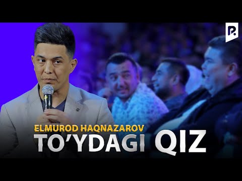 Elmurod Haqnazarov - To'ydagi qiz