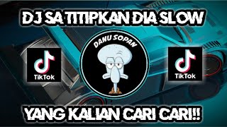 Download lagu Dj sa titipkan dia slow || dj tiktok terbaru 2023 sa titip dia slow mp3
