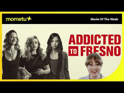 Addicted to Fresno - Mometu Movie of the Week