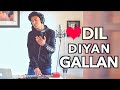 Dil Diyan Gallan (Cover by Aksh Baghla)