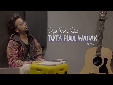Tuta Pull Wahan by Deepak Rathore Project — official YouTube thumbnail
