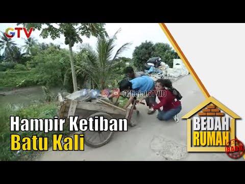 Gerobak Batu Oleng, Hampir Aja Ketiban Batu Kali | Bedah Rumah | EPS 595 (1/5)