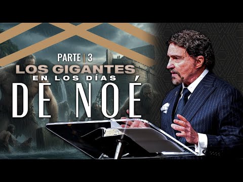 Los Gigantes en los Días de Noé - Parte 3 | Dr. Armando Alducin