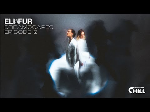 Eli & Fur - Dreamscapes 002 2024-09-06