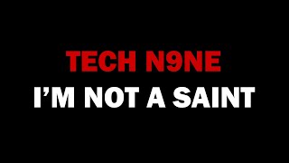 Tech N9ne - I&#39;m Not A Saint (Lyrics On Screen)