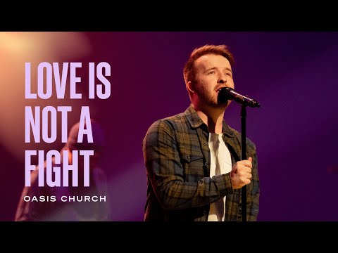 Love Is Not A Fight // Warren Barfield // Oasis Church
