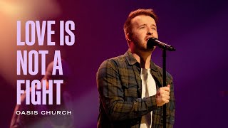 Love Is Not A Fight // Warren Barfield // Oasis Church