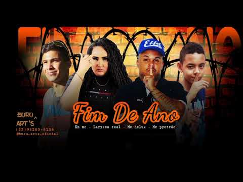 KN MC, MC PYETRÃO, MC DELUX, LARYSSA REAL - FIM DE ANO