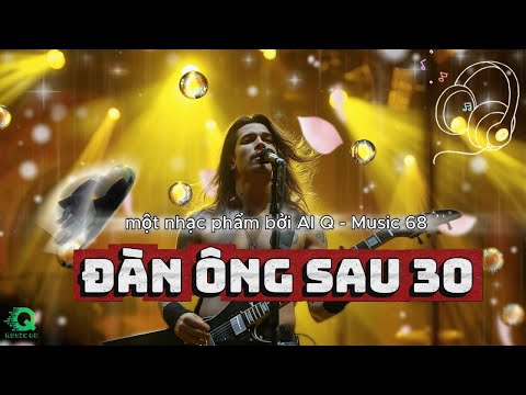 ĐÀN ÔNG SAU 30 #qmusic68 #danongsau30 #nhacchill #nhachaymoingay