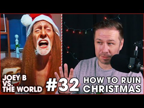 Joey B vs. the World #32: How to Ruin Christmas